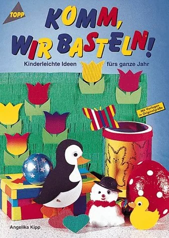 Cover des Bastelbuchs Komm, wir basteln! von Angelika Kipp