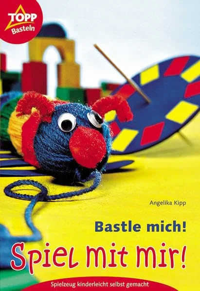 Cover des Bastelbuchs Bastle mich! Spiel mit mir! von Angelika Kipp