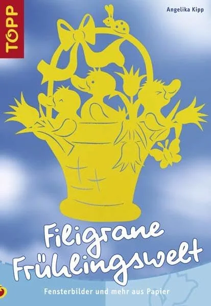 Cover des Bastelbuchs Filigrane Frühlingswelt von Angelika Kipp